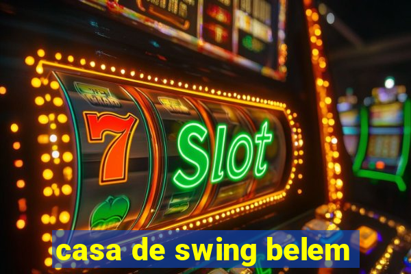 casa de swing belem