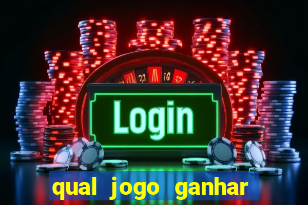 qual jogo ganhar dinheiro de verdade
