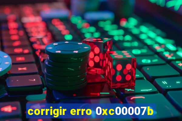 corrigir erro 0xc00007b