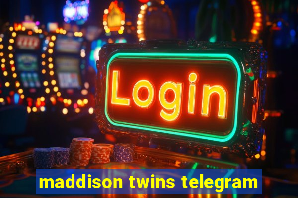 maddison twins telegram