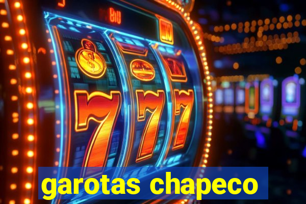 garotas chapeco