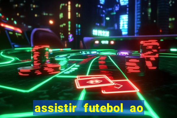 assistir futebol ao vivo multi multicanal
