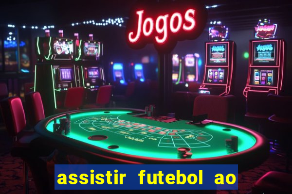 assistir futebol ao vivo multi multicanal