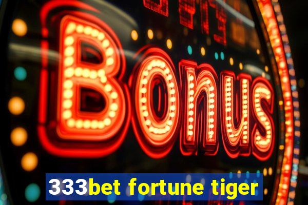 333bet fortune tiger