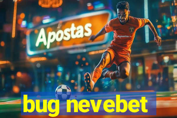 bug nevebet