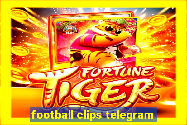 football clips telegram