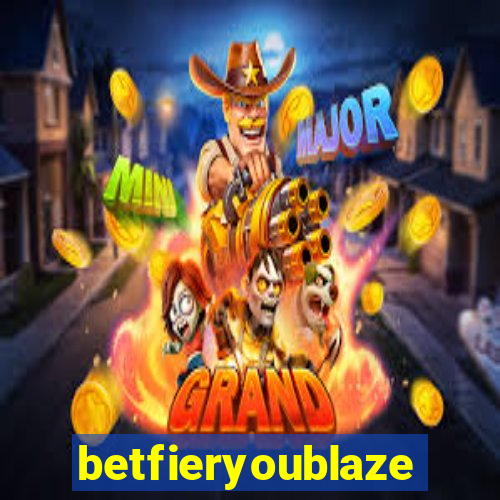 betfieryoublaze