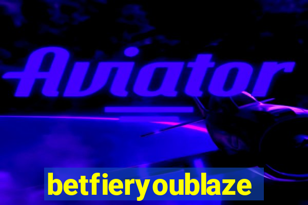 betfieryoublaze