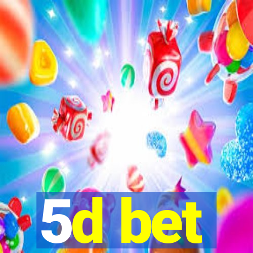 5d bet