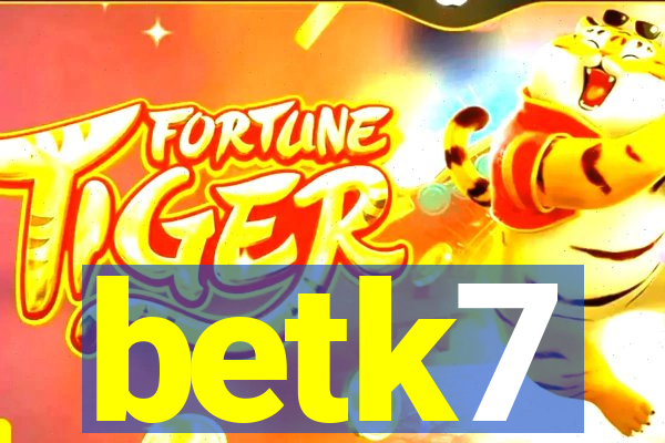 betk7