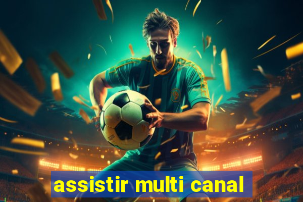 assistir multi canal