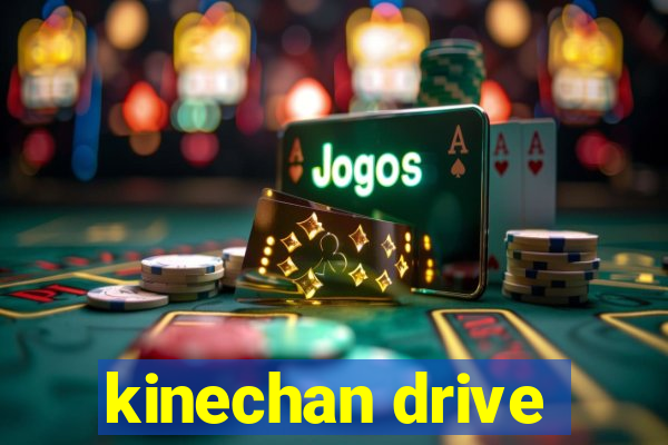 kinechan drive