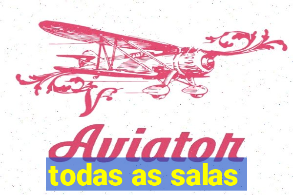 todas as salas