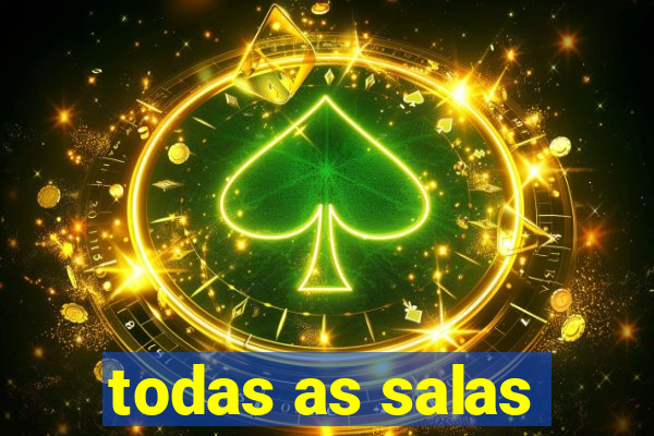 todas as salas