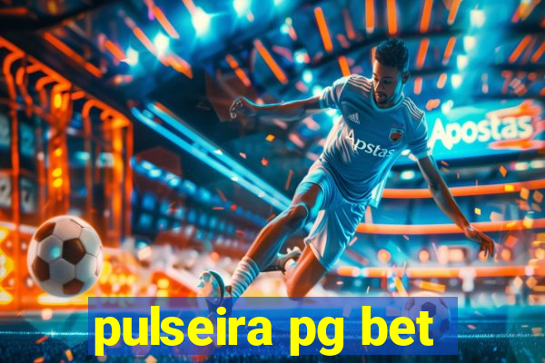 pulseira pg bet