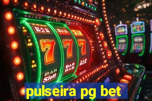 pulseira pg bet
