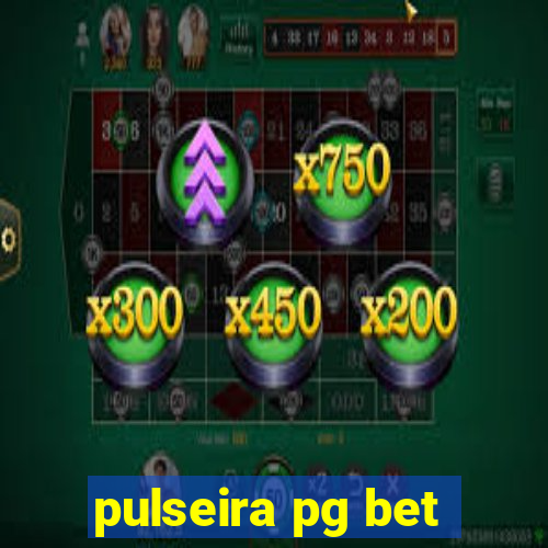 pulseira pg bet