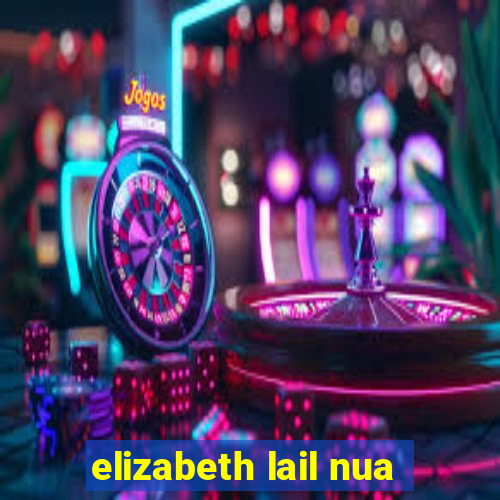 elizabeth lail nua
