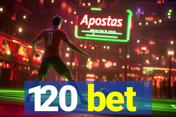 120 bet