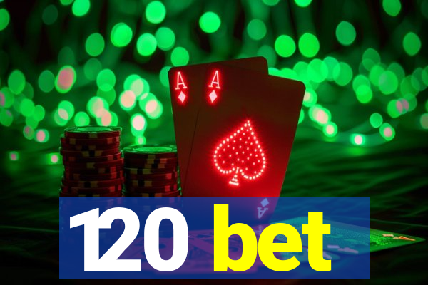 120 bet