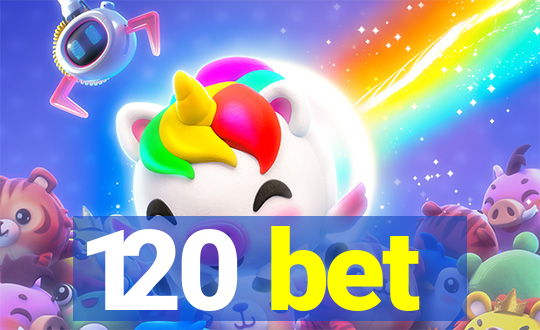 120 bet