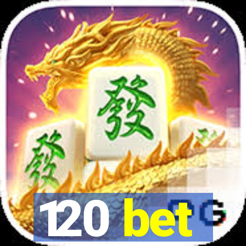 120 bet