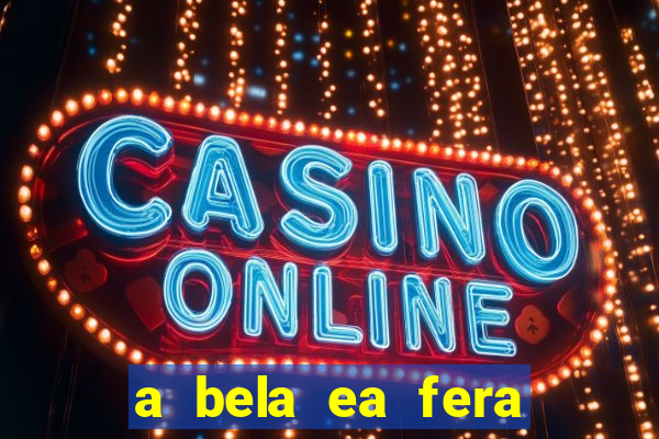 a bela ea fera 1991 filme completo dublado