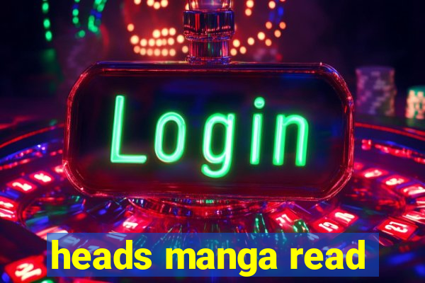 heads manga read