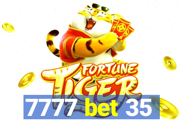 7777 bet 35
