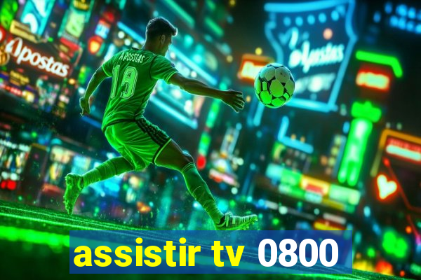 assistir tv 0800