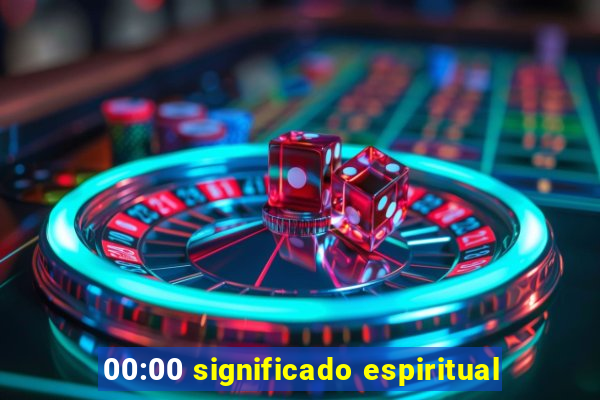00:00 significado espiritual