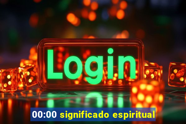 00:00 significado espiritual