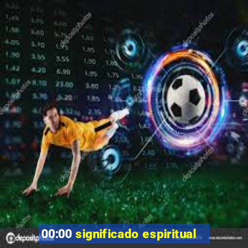 00:00 significado espiritual
