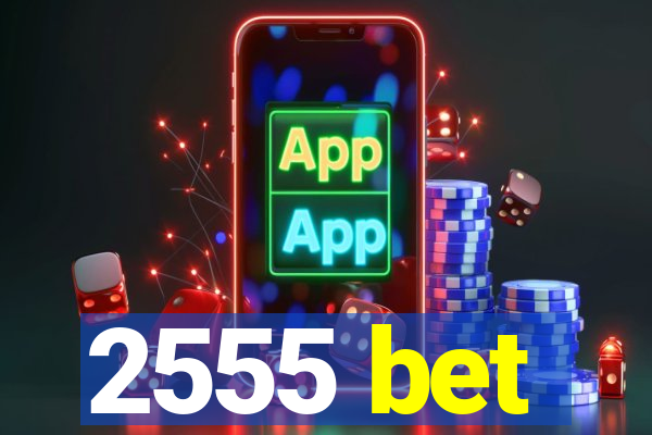 2555 bet