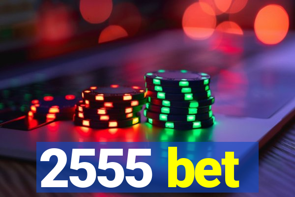 2555 bet