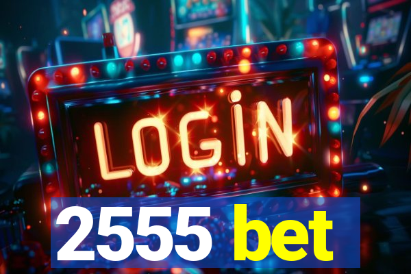 2555 bet