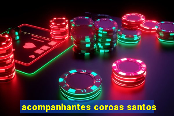 acompanhantes coroas santos
