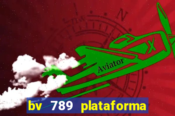 bv 789 plataforma de jogos