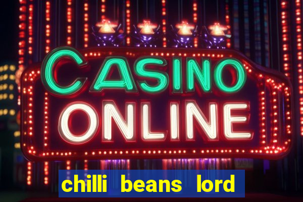 chilli beans lord of the rings