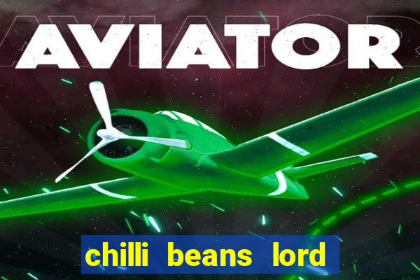 chilli beans lord of the rings