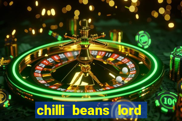chilli beans lord of the rings