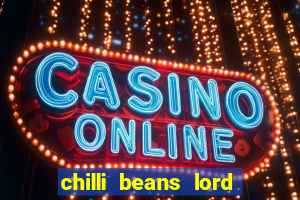 chilli beans lord of the rings