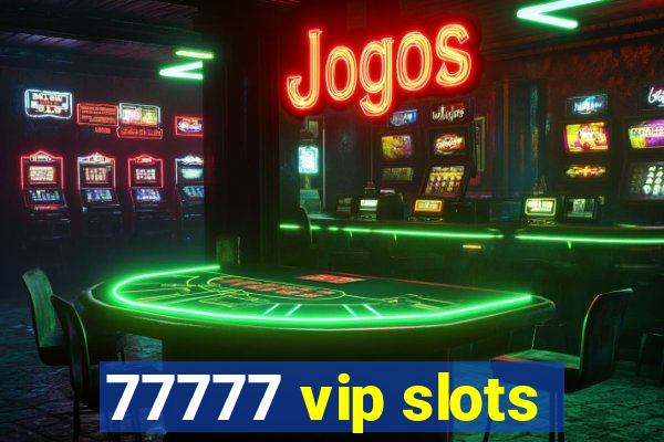 77777 vip slots