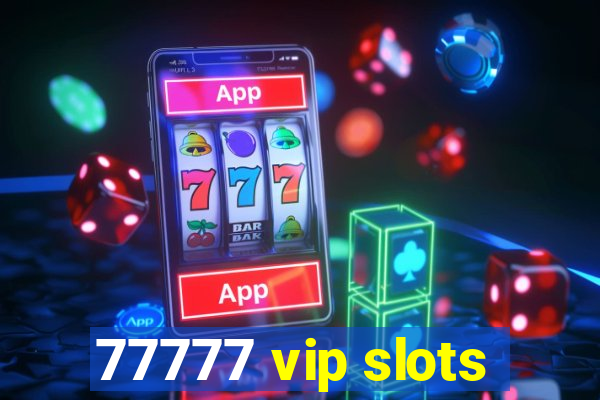 77777 vip slots