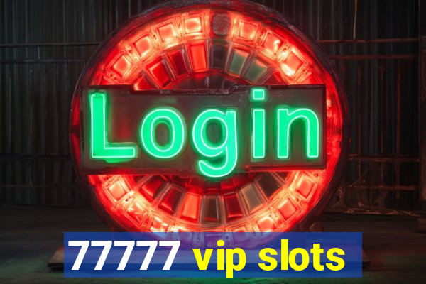 77777 vip slots