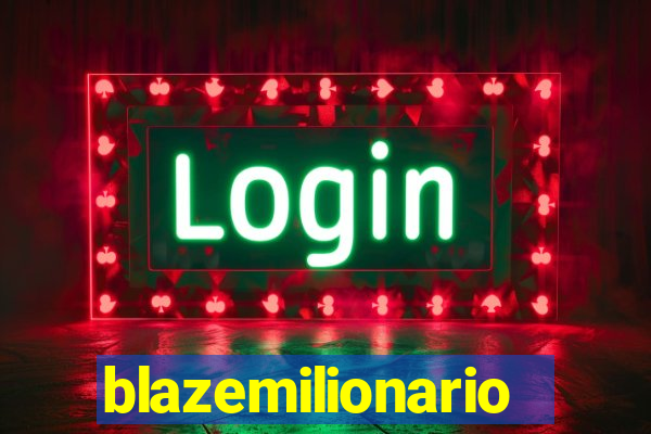blazemilionario