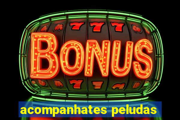 acompanhates peludas