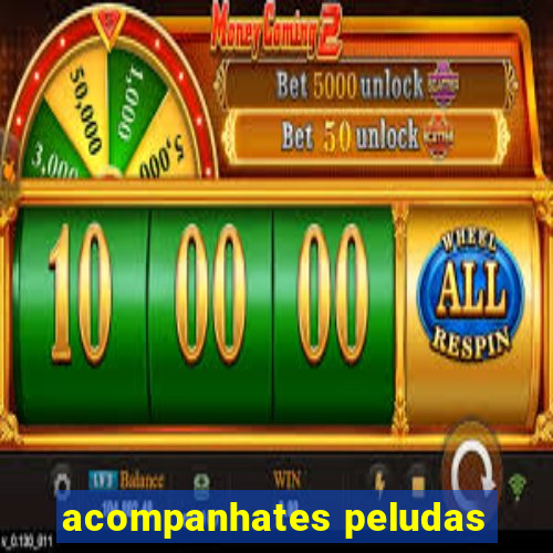 acompanhates peludas