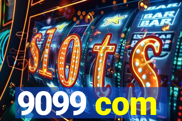 9099 com