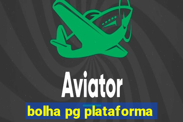 bolha pg plataforma